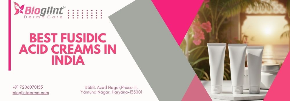 Best Fusidic Acid Creams in India