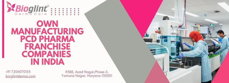 Own Manufacturing PCD Pharma Franchise Companies in India
