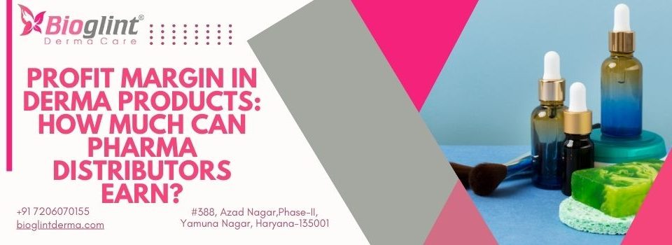 Profit Margin in Derma Products How Much Can Pharma Distributors Earn