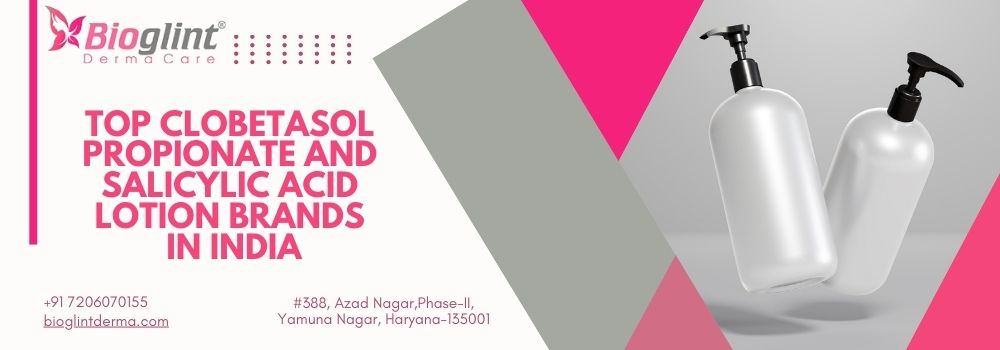 Clobetasol Propionate and Salicylic Acid Lotion Brands in India