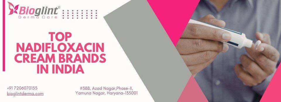 Top Nadifloxacin Cream Brands in India