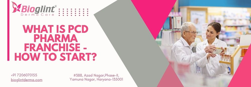 What Is PCD Pharma Franchise - How to Start