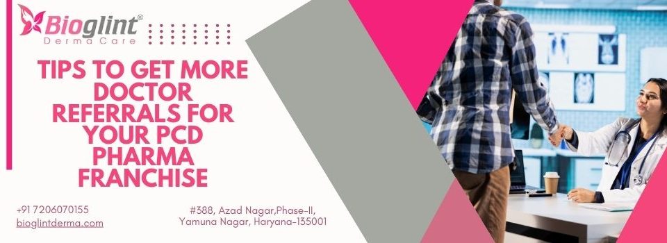 Tips to Get More Doctor Referrals for Your PCD Pharma Franchise