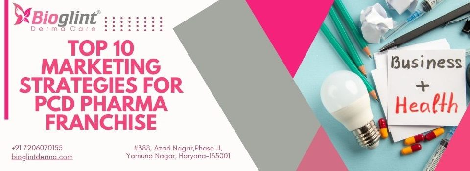 Top 10 Marketing Strategies for PCD Pharma Franchise