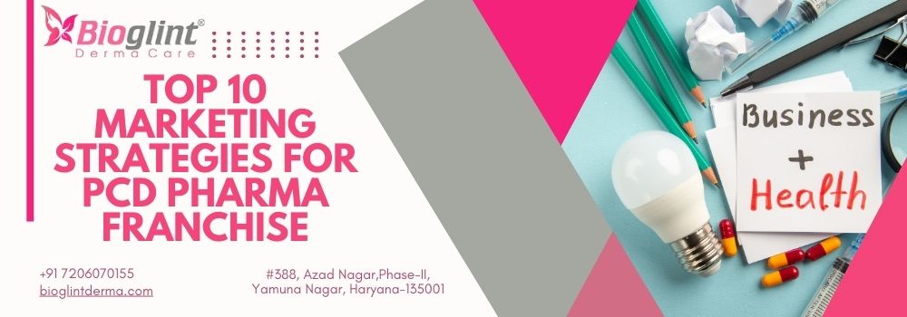 Top 10 Marketing Strategies for PCD Pharma Franchise