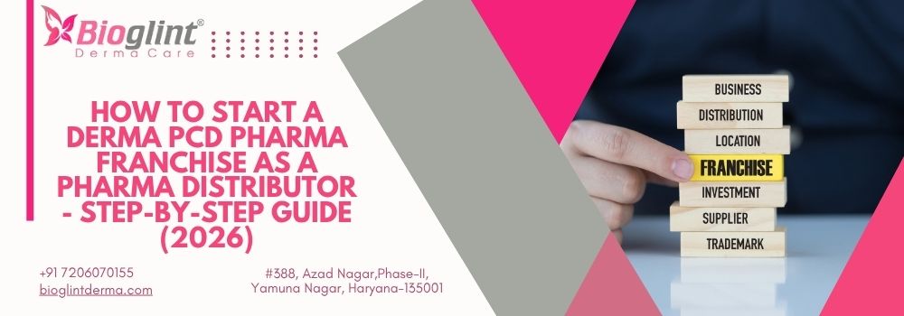 How to Start a Derma PCD Pharma Franchise As A Pharma Distributor - Step-by-Step Guide (2026)