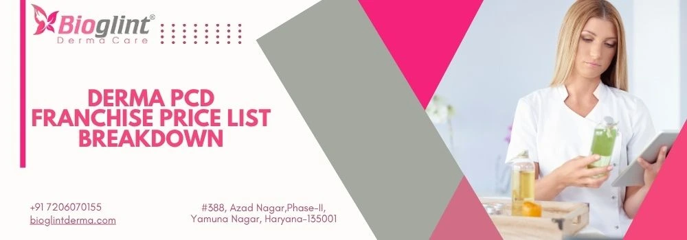 Derma PCD Franchise Price List Breakdown